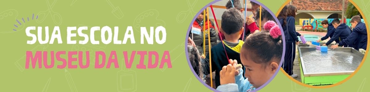 Banner Sua Escola no Museu da Vida Museu da Vida V3